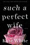 [Bailey Weggins Mystery 08] • Such a Perfect Wife